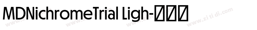 MDNichromeTrial Ligh字体转换 MDNichromeTrial Ligh字体转换